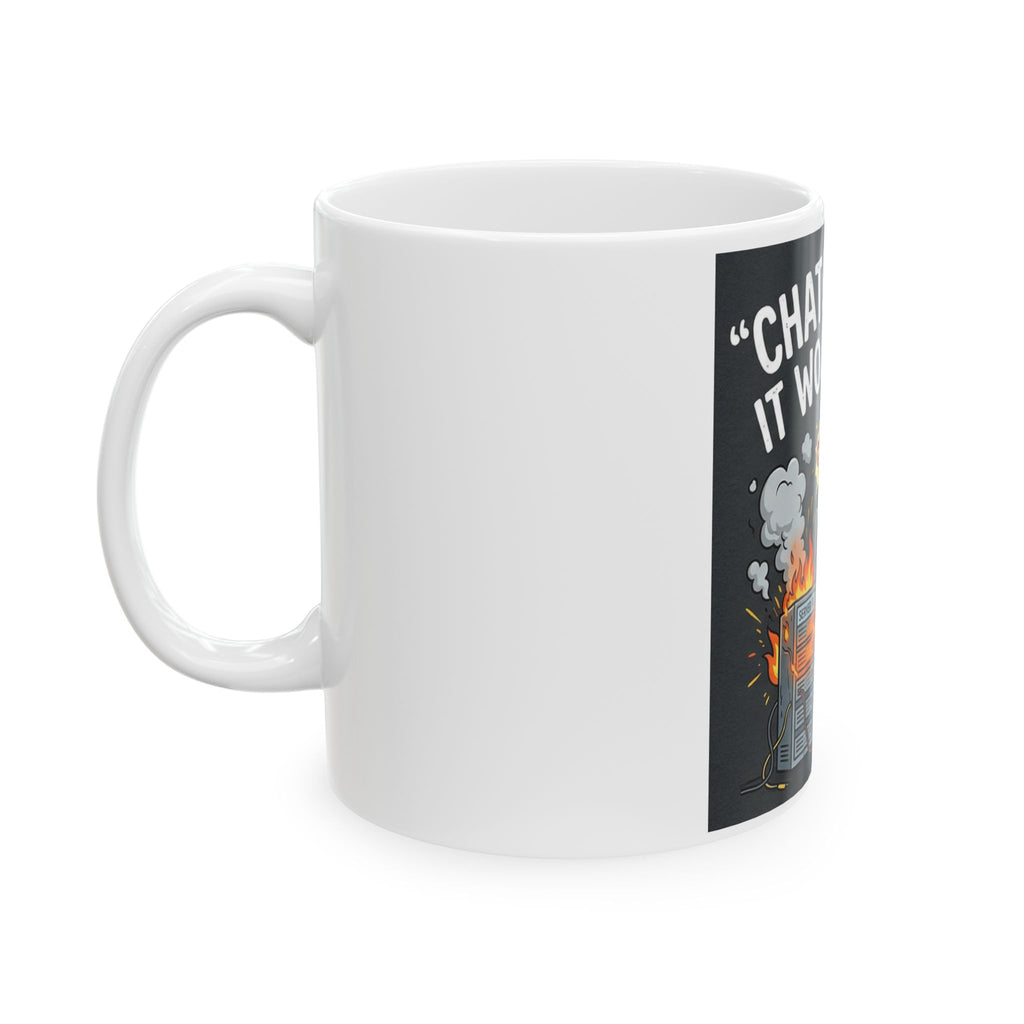 "ChatGPT Said It Would Work" Funny IT Tech Humor Ceramic Mug – Programmer Tech Support Gift (11oz, 15oz)