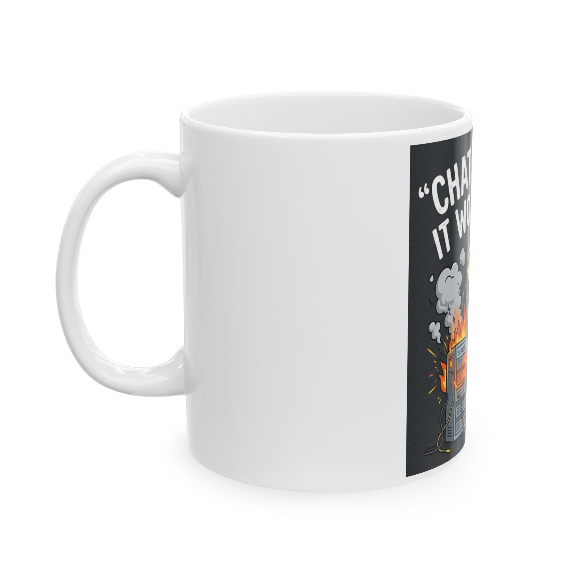 "ChatGPT Said It Would Work" Funny IT Tech Humor Ceramic Mug – Programmer Tech Support Gift (11oz, 15oz)