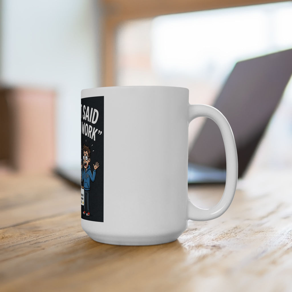 "ChatGPT Said It Would Work" Funny IT Tech Humor Ceramic Mug – Programmer Tech Support Gift (11oz, 15oz)