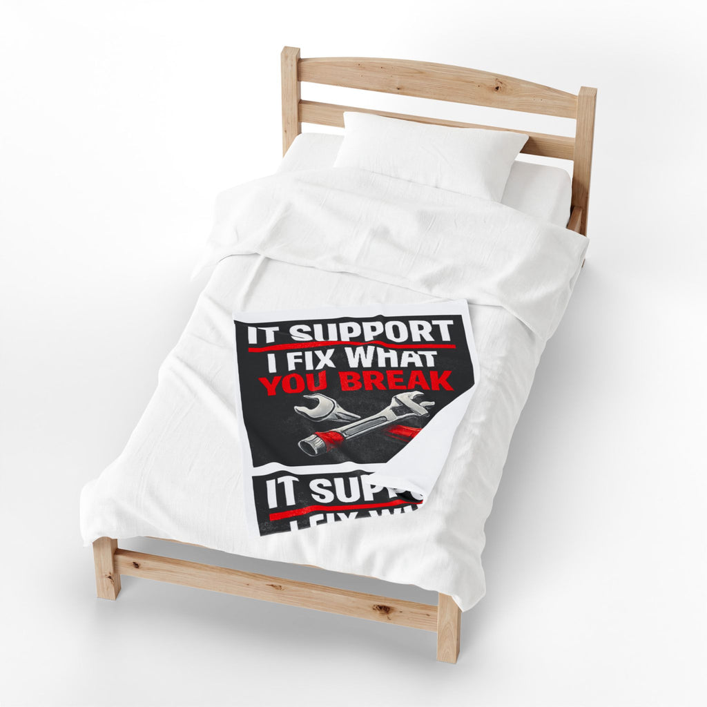 "IT Support: I Fix What You Break" Tech Humor Funny IT Velveteen Plush Blanket