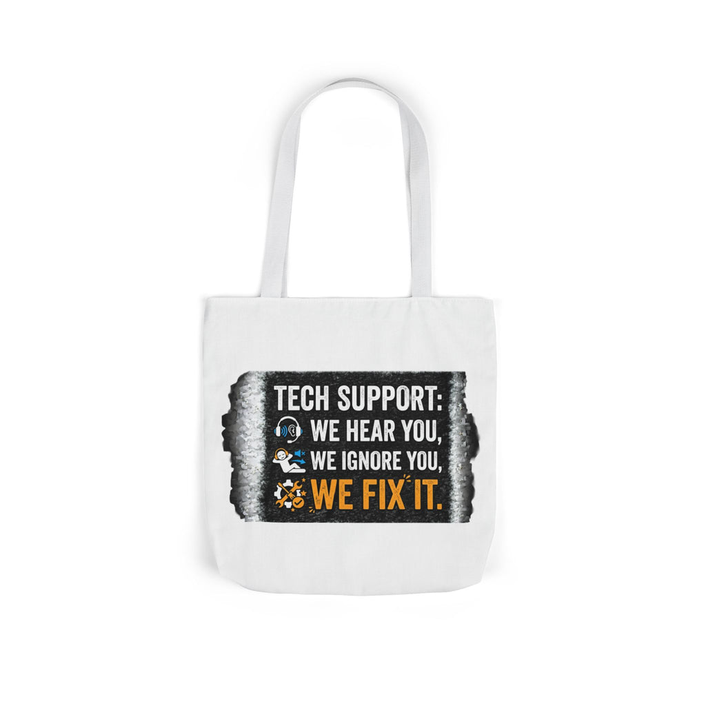 "Tech Support: We Hear You, We Ignore You, We Fix It"  Tech Humor Funny IT Canvas Tote Bag