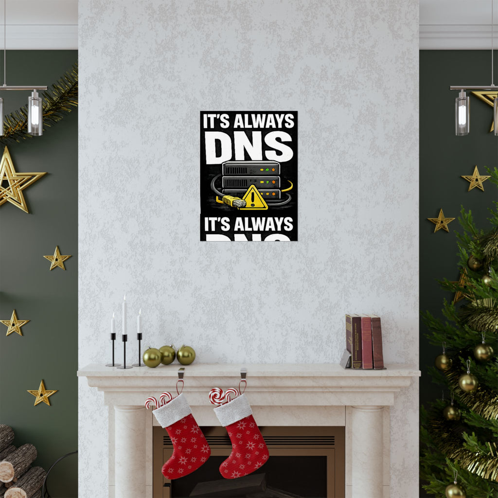 "It's Always DNS" Tech Humor Funny IT Matte Vertical Posters