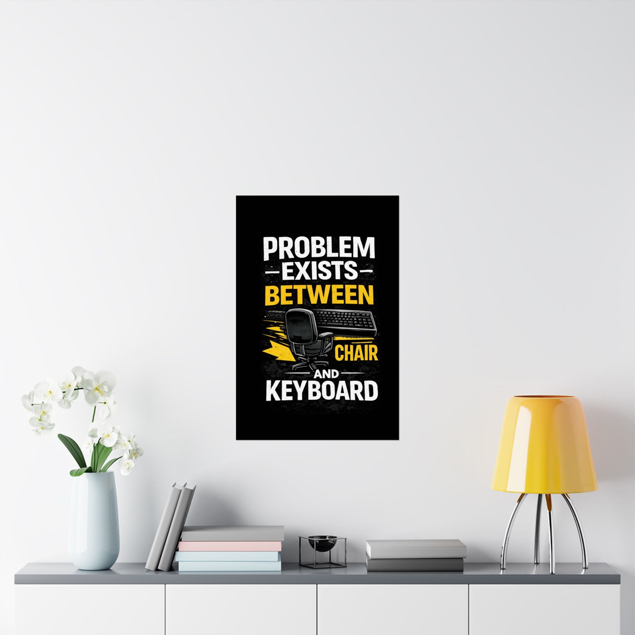 "Problem Exists Between Chair and Keyboard" Tech Humor Matte Poster — Funny IT Desk Office Wall Art