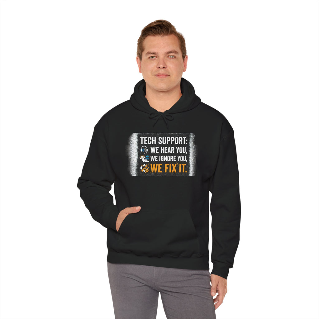 "Tech Support: We Hear You, We Ignore You, We Fix It" Funny IT Technician Hoodie