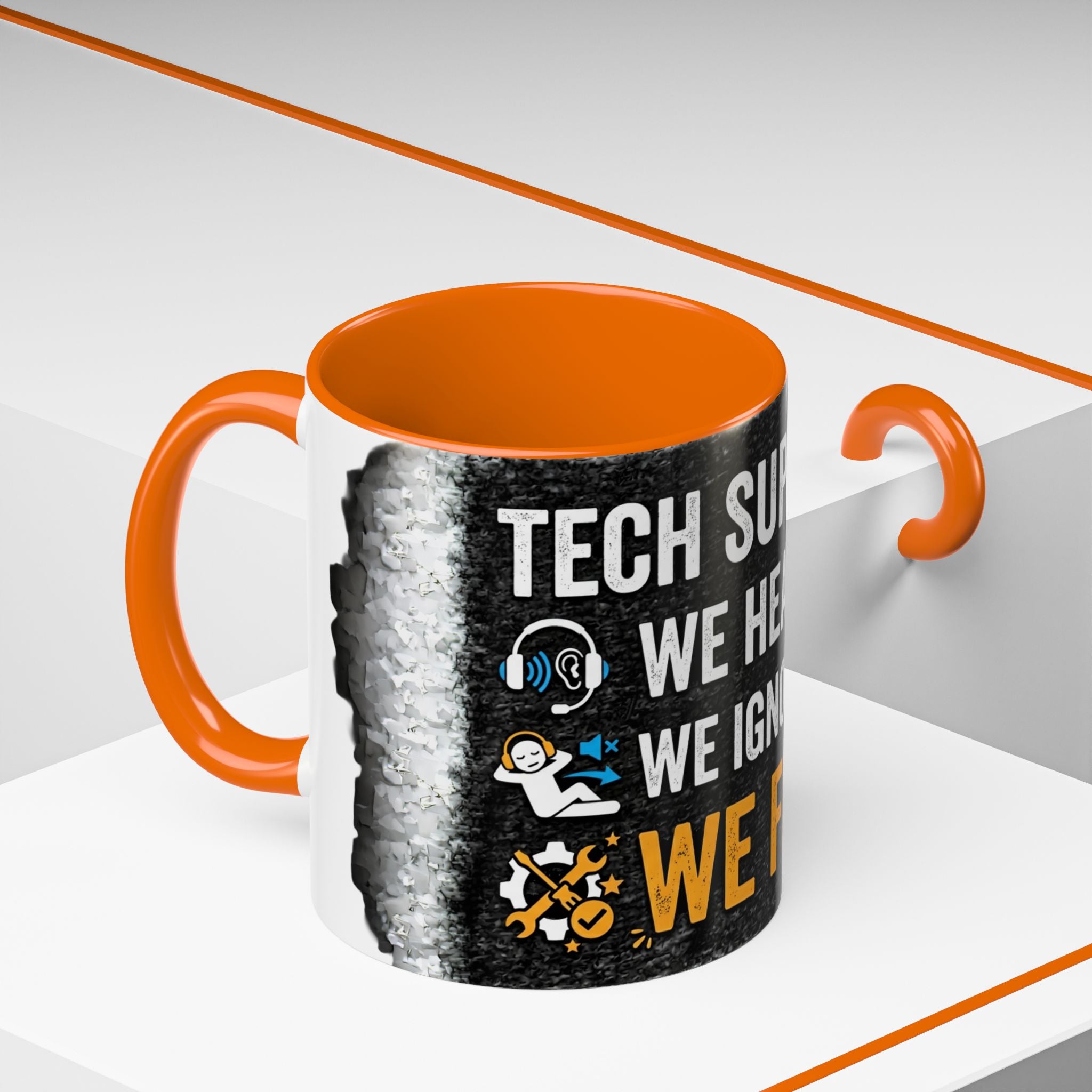 " Tech Support: We Hear You, We Ignore you, We Fix it" IT Humor Accent Coffee Mug (11, 15oz)