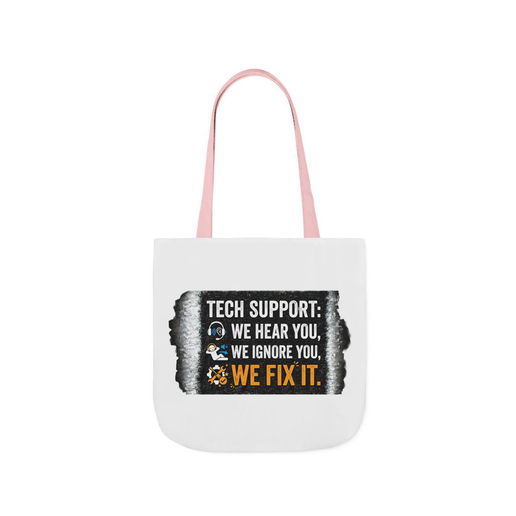 "Tech Support: We Hear You, We Ignore You, We Fix It"  Tech Humor Funny IT Canvas Tote Bag