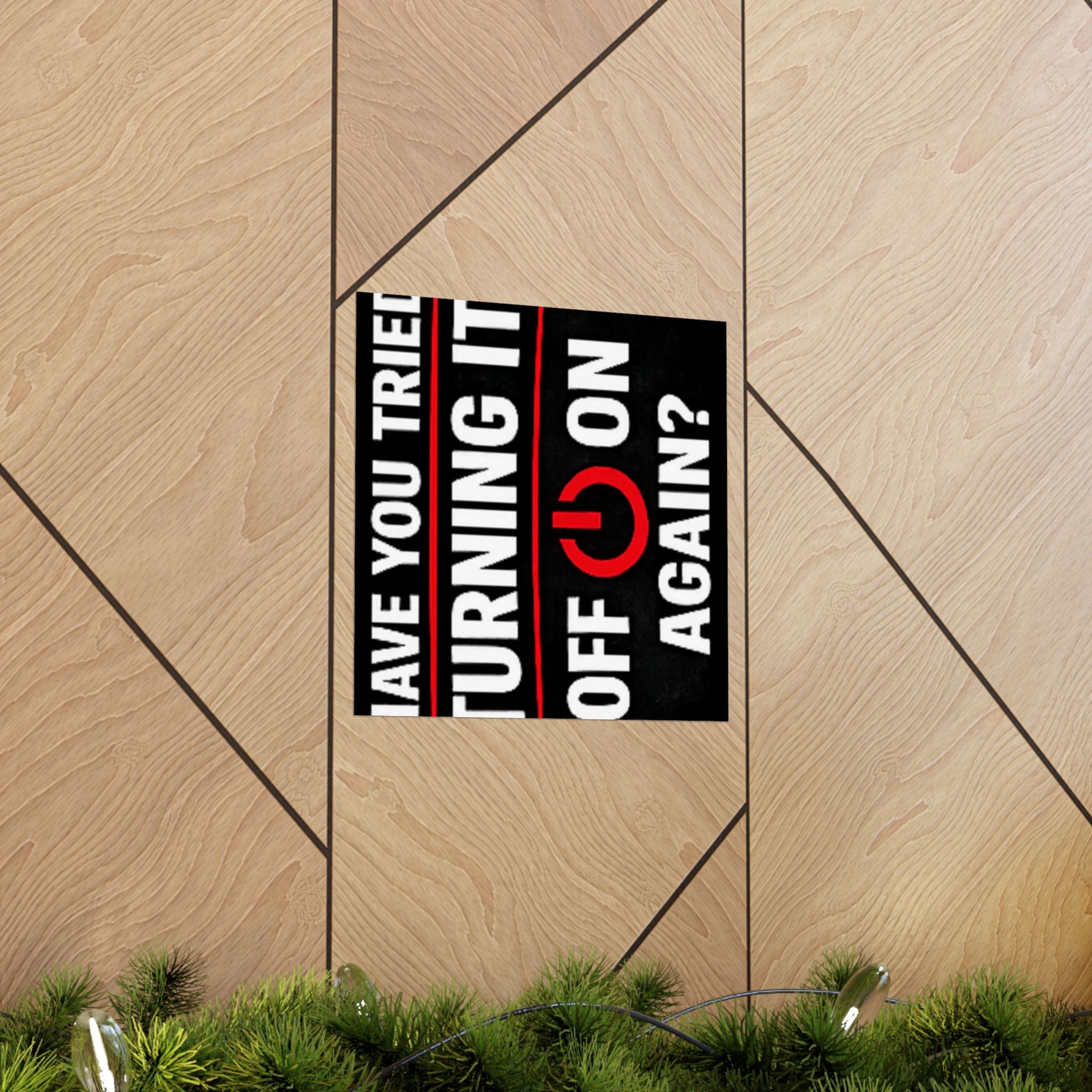 "Have You Tried Turning It Off & On Again?" Tech Humor Funny IT Matte Vertical Posters