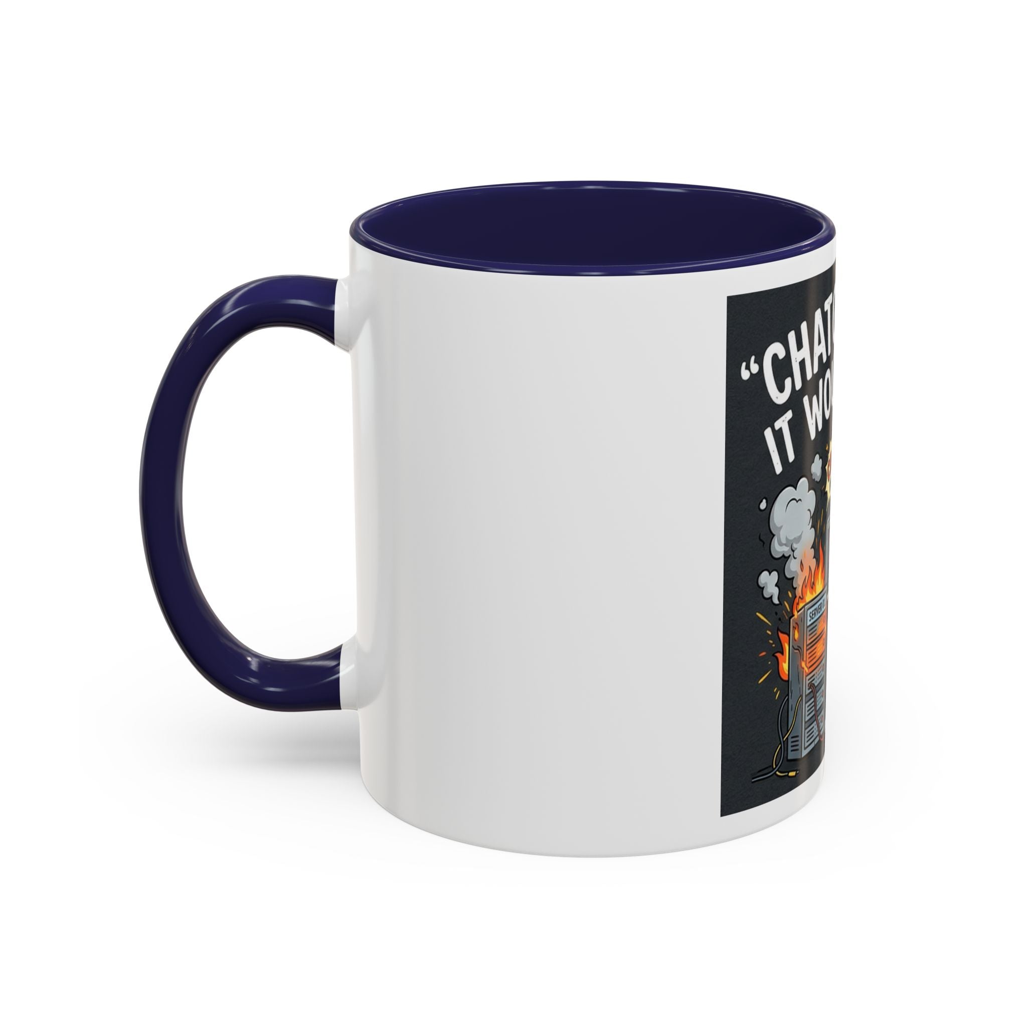 "CHatGBT Said It Would Work" Funny IT Tech Humor AI Fail Ceramic Mug