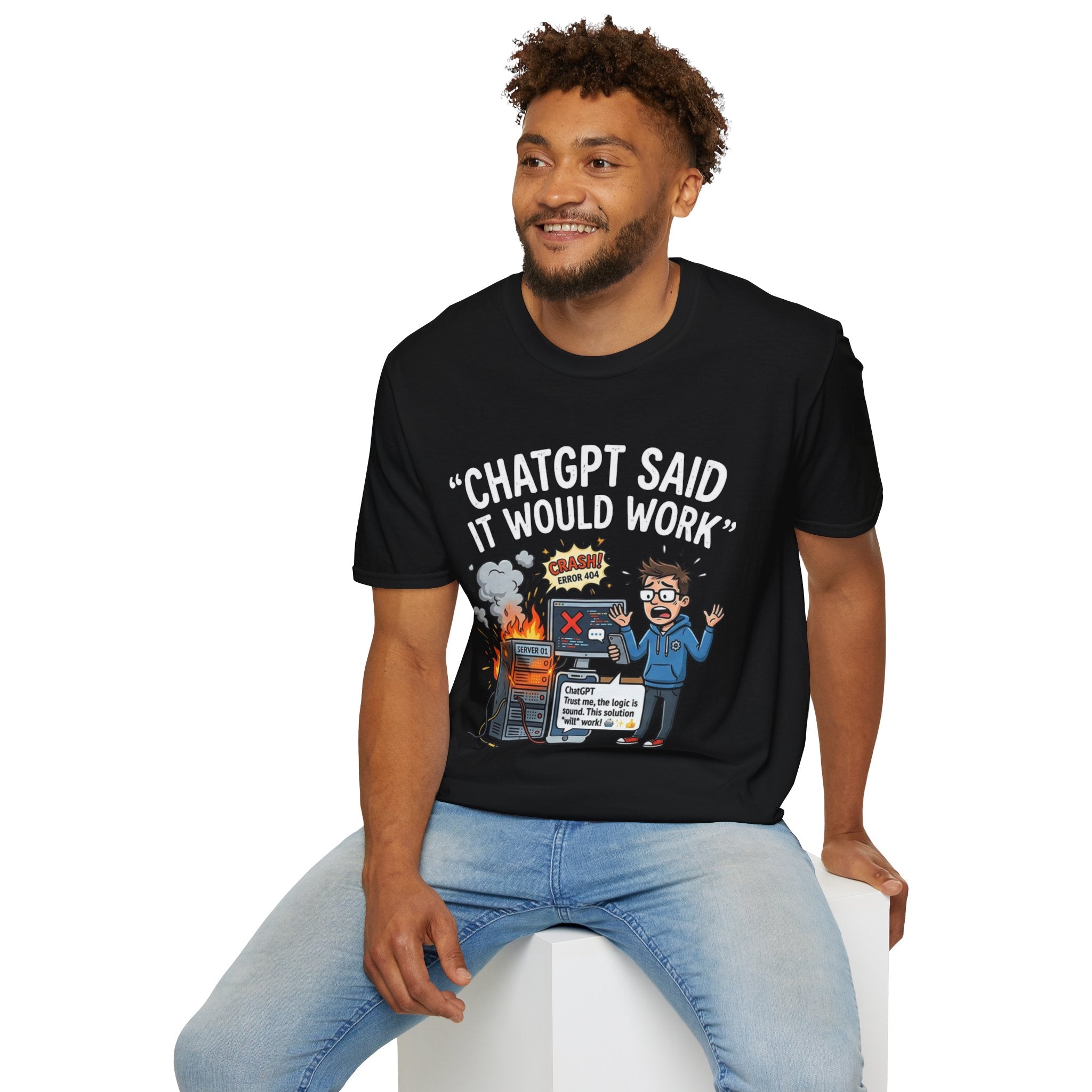 "ChatGPT Said It Would Work" Funny IT T-Shirt — Programmer Tech Humor AI Fail Tee