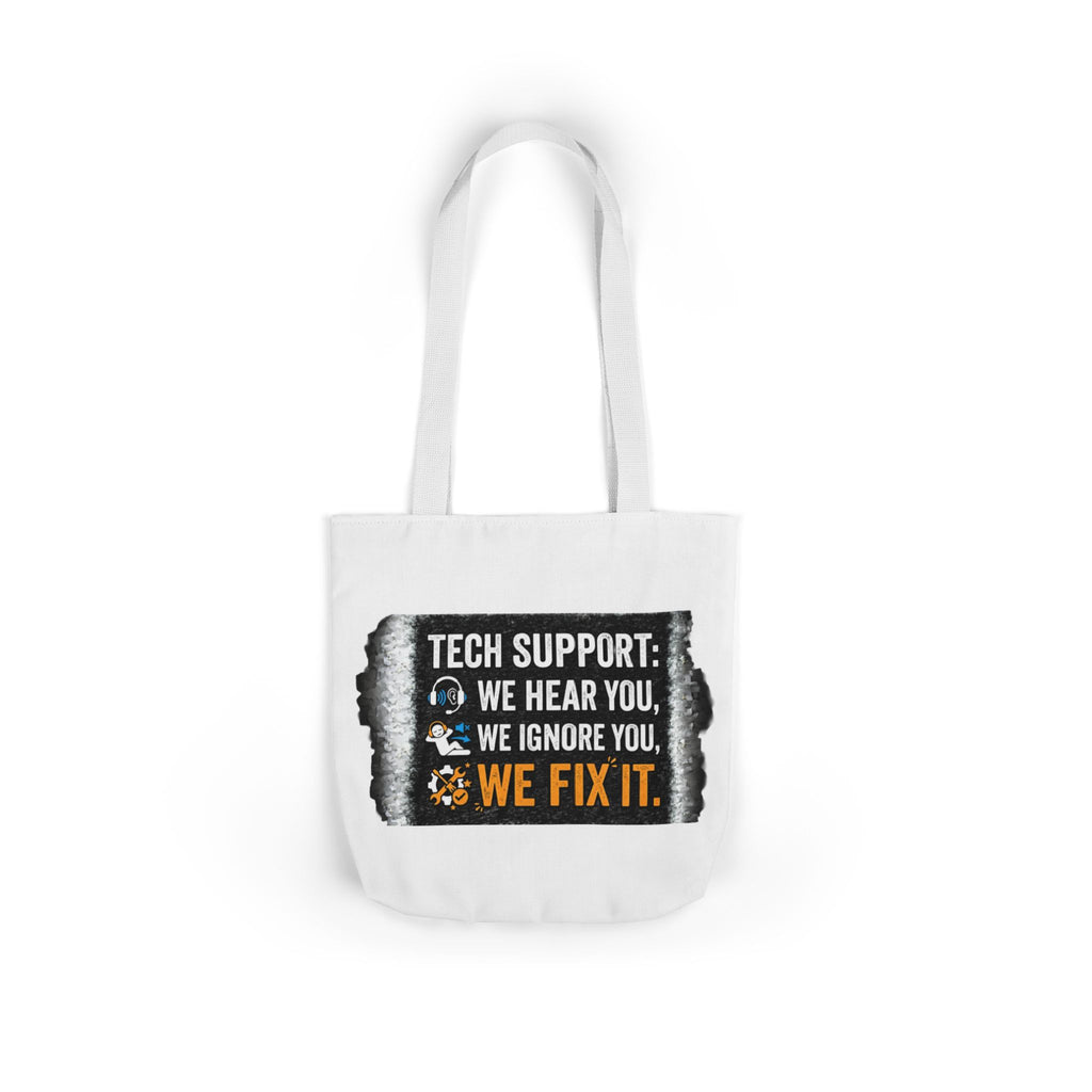 "Tech Support: We Hear You, We Ignore You, We Fix It"  Tech Humor Funny IT Canvas Tote Bag