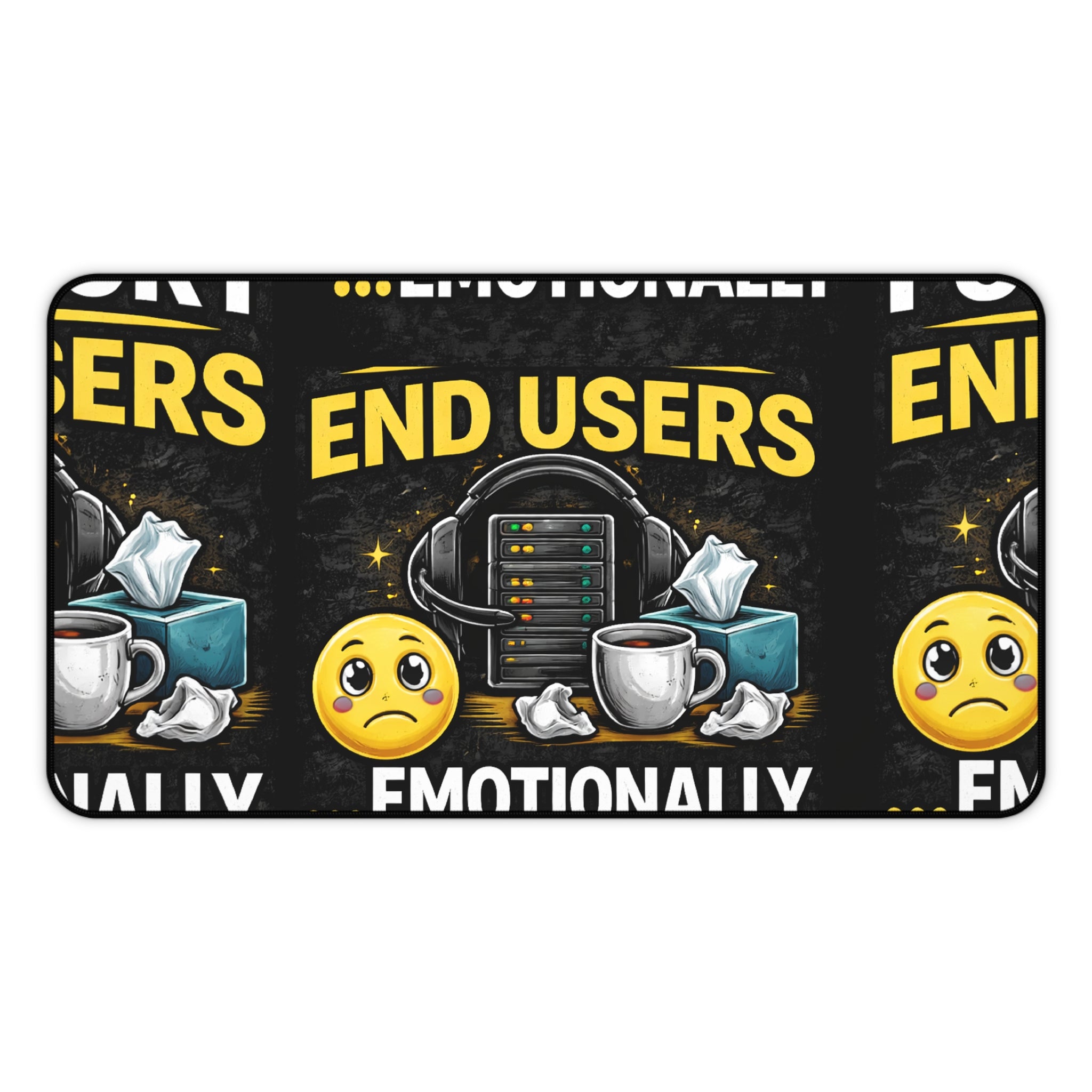 "I Support End Users... Emotionally" Tech Humor Desk Mat — Funny IT Support Mouse Pad