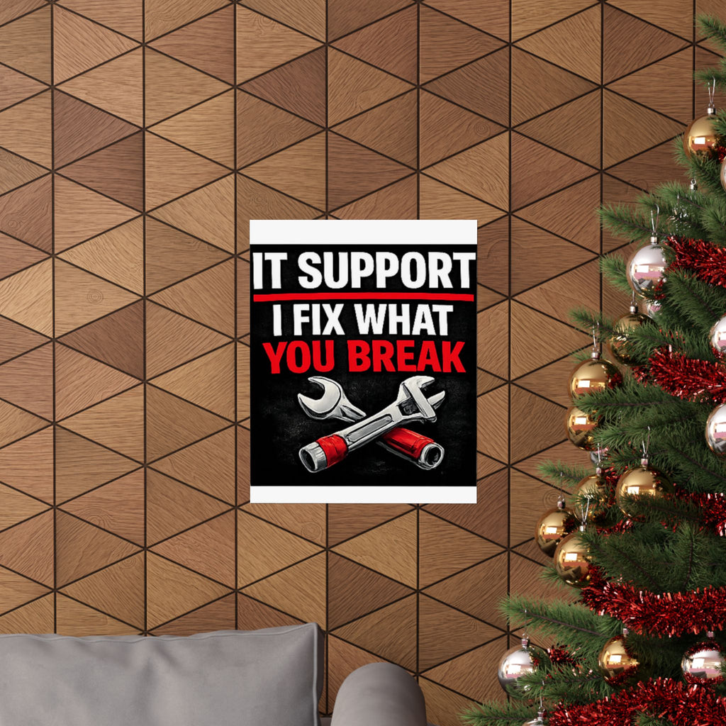 "It Support: I Fix What You Break" Tech Humor Funny IT Matte Vertical Posters