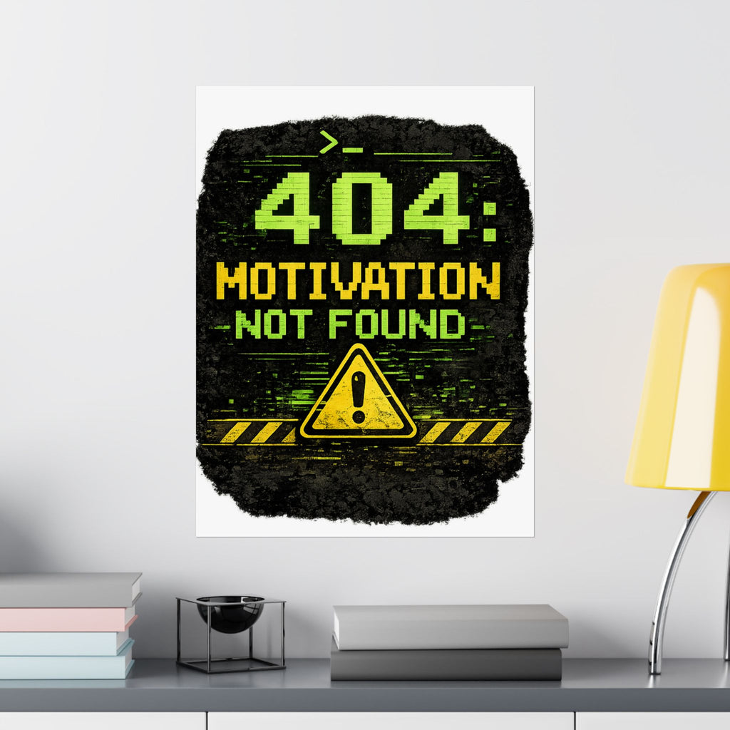 "Error 404 Motivation Not Found" Geek Tech Humor Funny IT Matte Vertical Posters