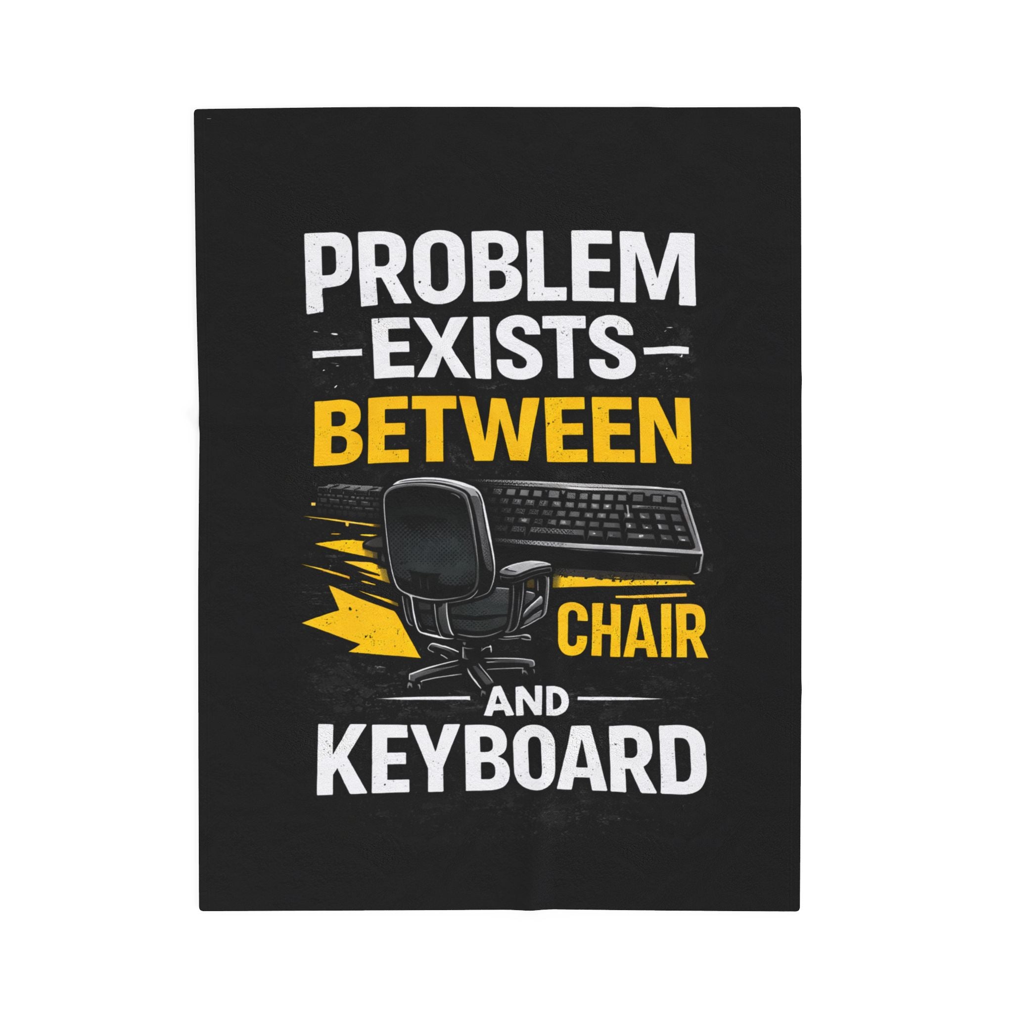 "Problem Exists Between Chair and Keyboard" Tech Humor Velveteen Throw Funny IT Funny Office Blanket