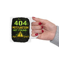 "Error 404 Motivation Not Found" Geek Humor Ceramic Mug, (11oz, 15oz)