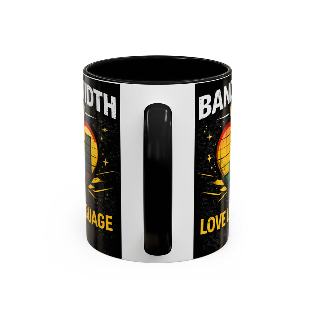 "Bandwidth is my Love Language" IT Humor Accent Coffee Mug (11, 15oz)