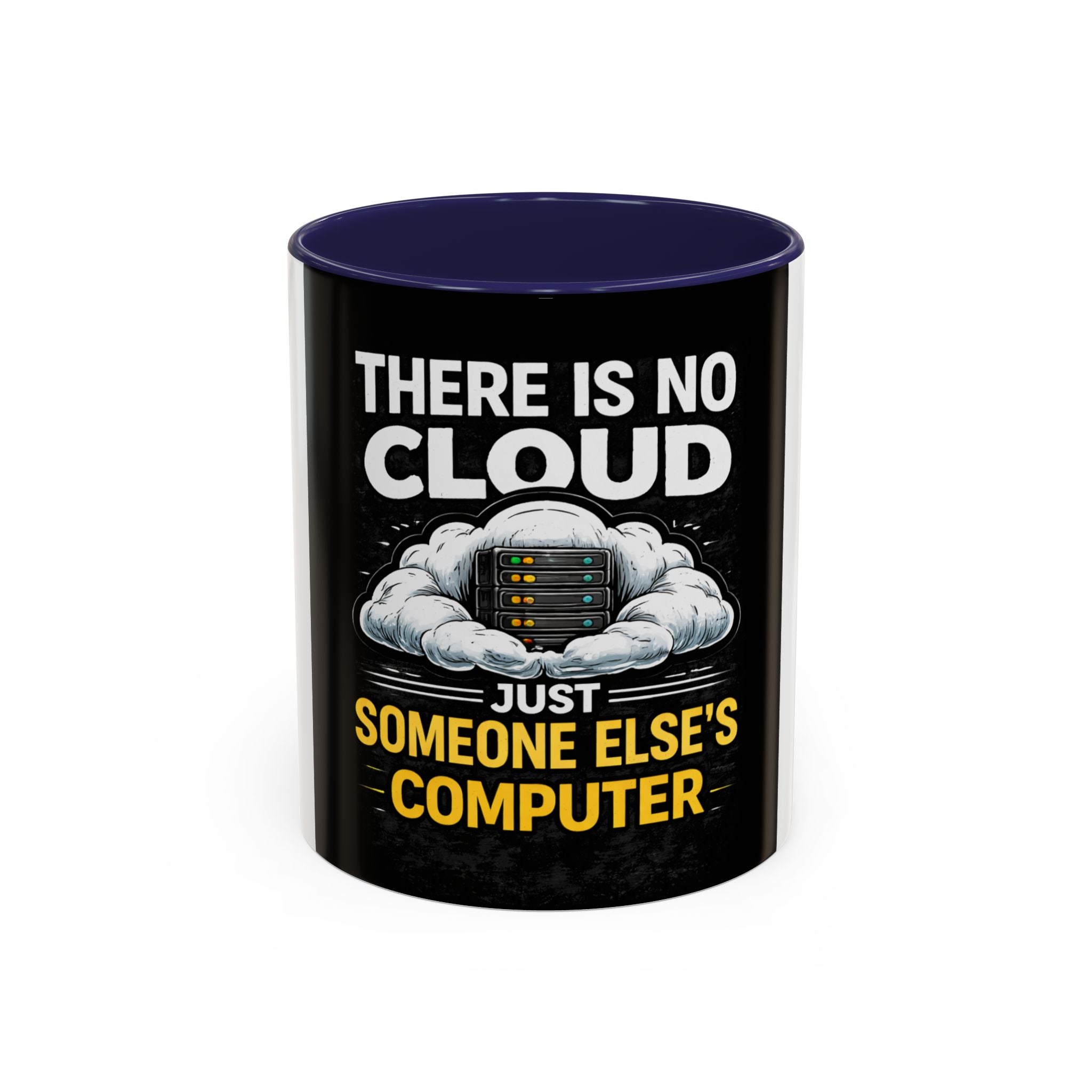 "There Is No Cloud, Just Someone Else's Computer" Tech Humor Ceramic Mug — Funny IT Technician Coffee Cup (11/15oz)
