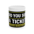 "Did You Submit a Ticket?" Tech Humor Ceramic Mug, (11oz, 15oz)