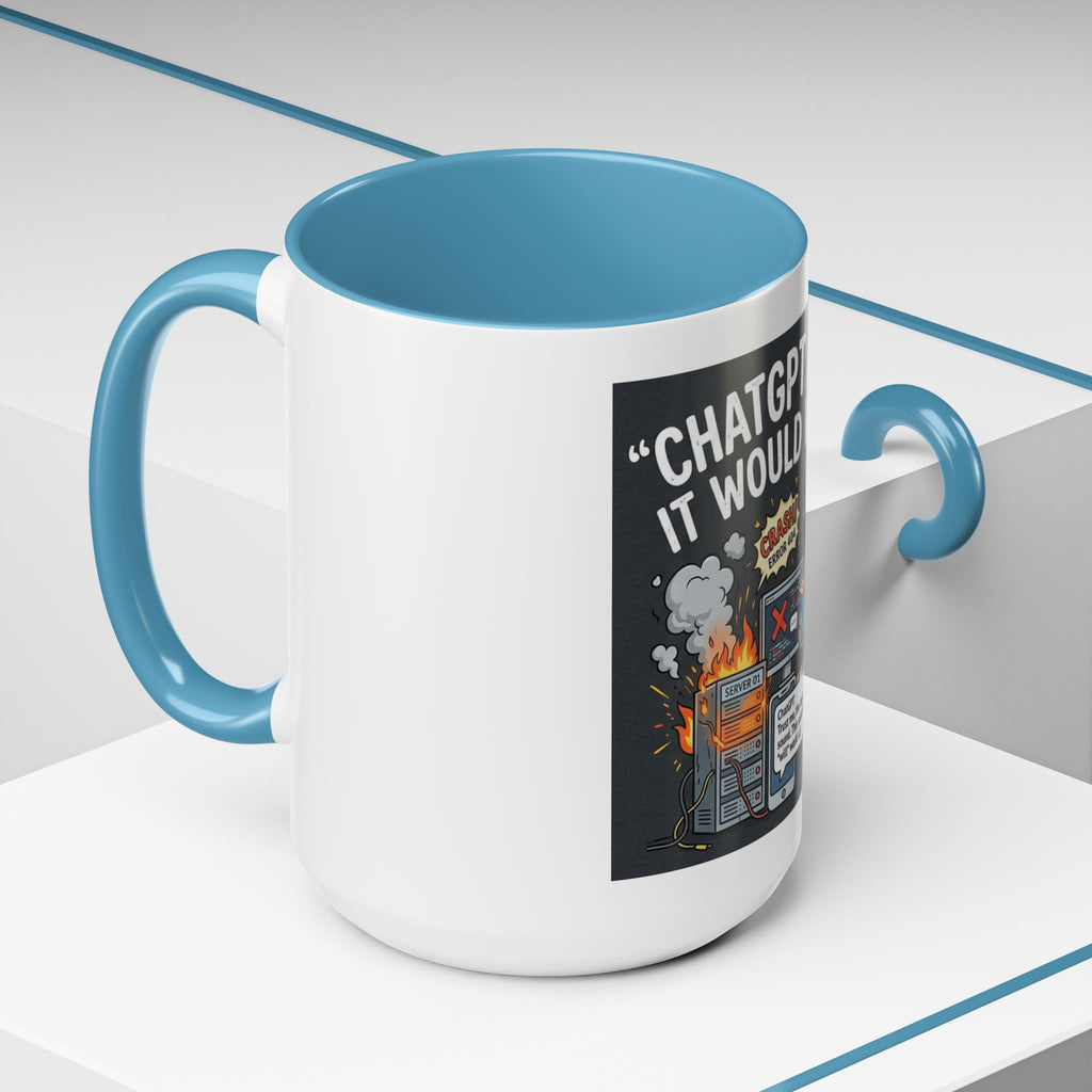 "CHatGBT Said It Would Work" Funny IT Tech Humor AI Fail Ceramic Mug