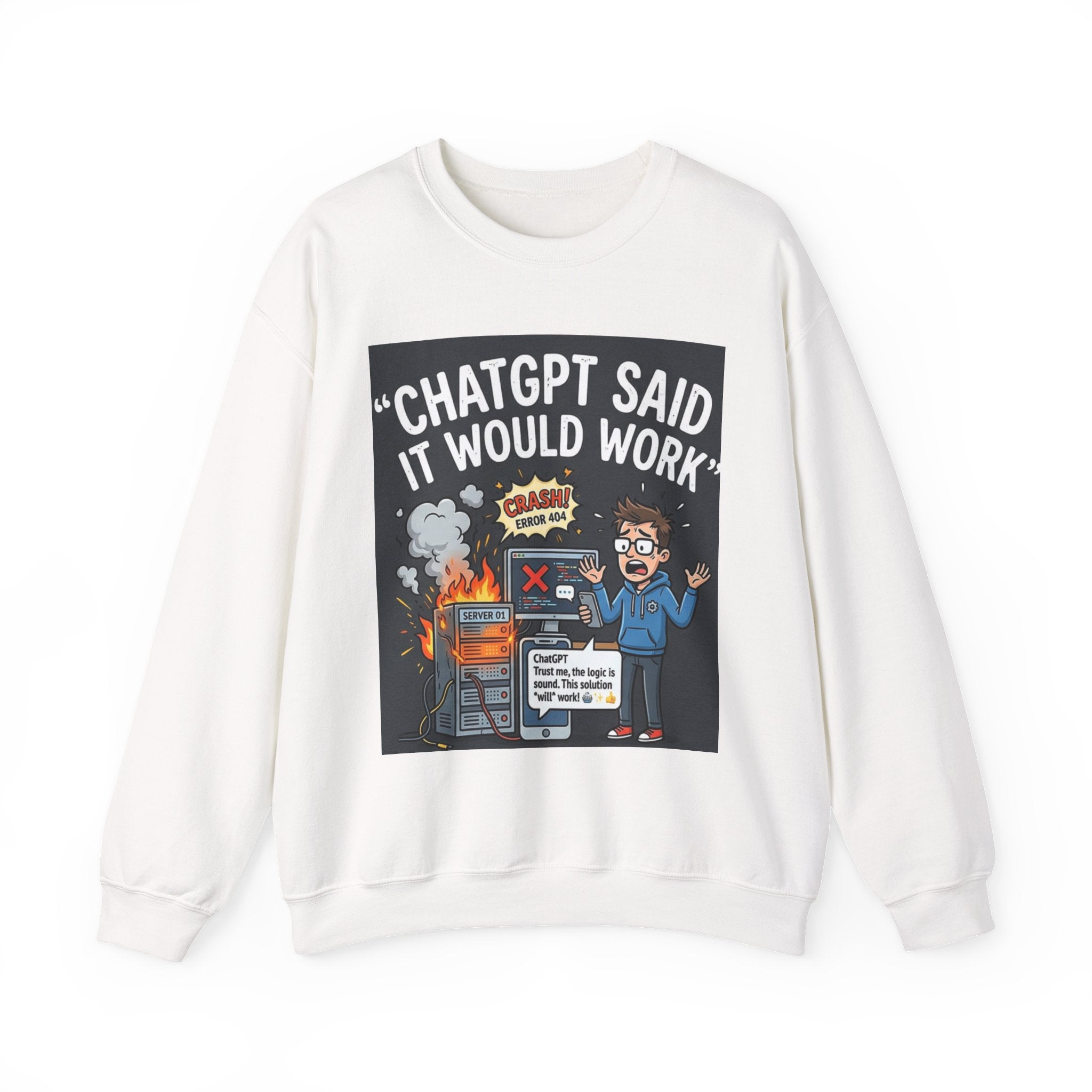 "ChatGPT Said It Would Work" Funny Tech AI Fail Crewneck Sweatshirt