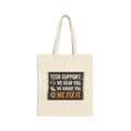 "Tech Support: We Hear You, We Ignore You, We Fix It" IT Humor Canvas Tote Bag