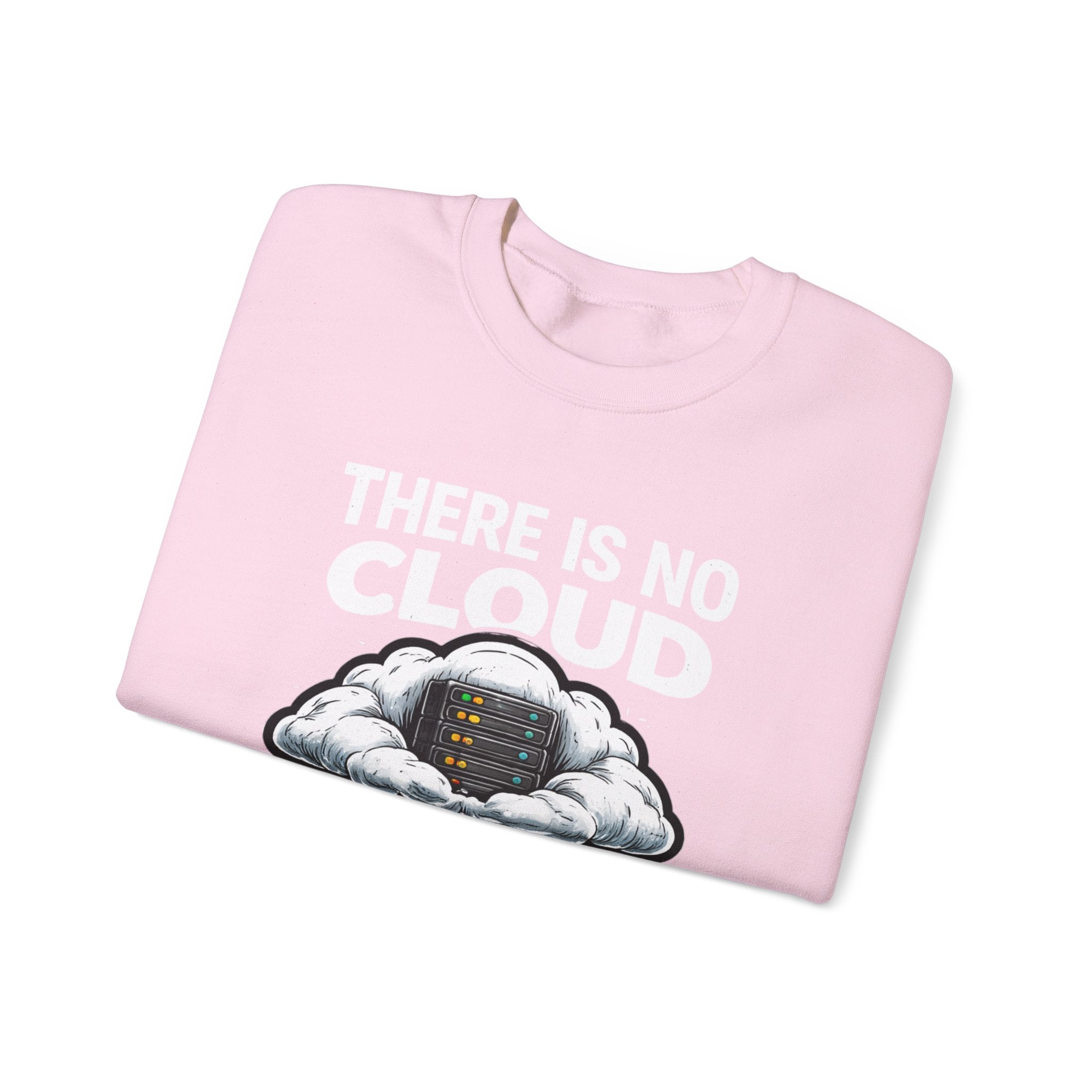 "There Is No Cloud, Just Someone Else's Computer" Tech Humor Crewneck Sweatshirt