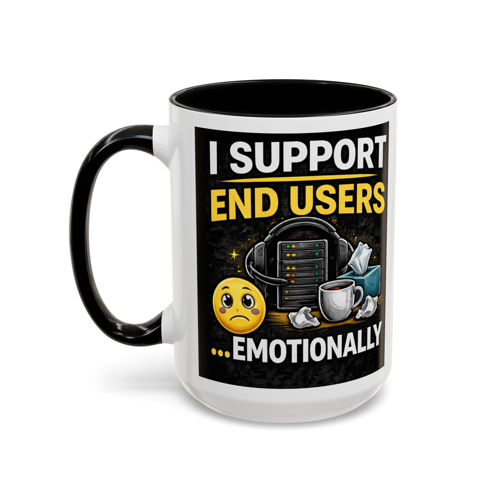 "I Support End Users, Emotionally" IT Humor Accent Coffee Mug (11, 15oz)