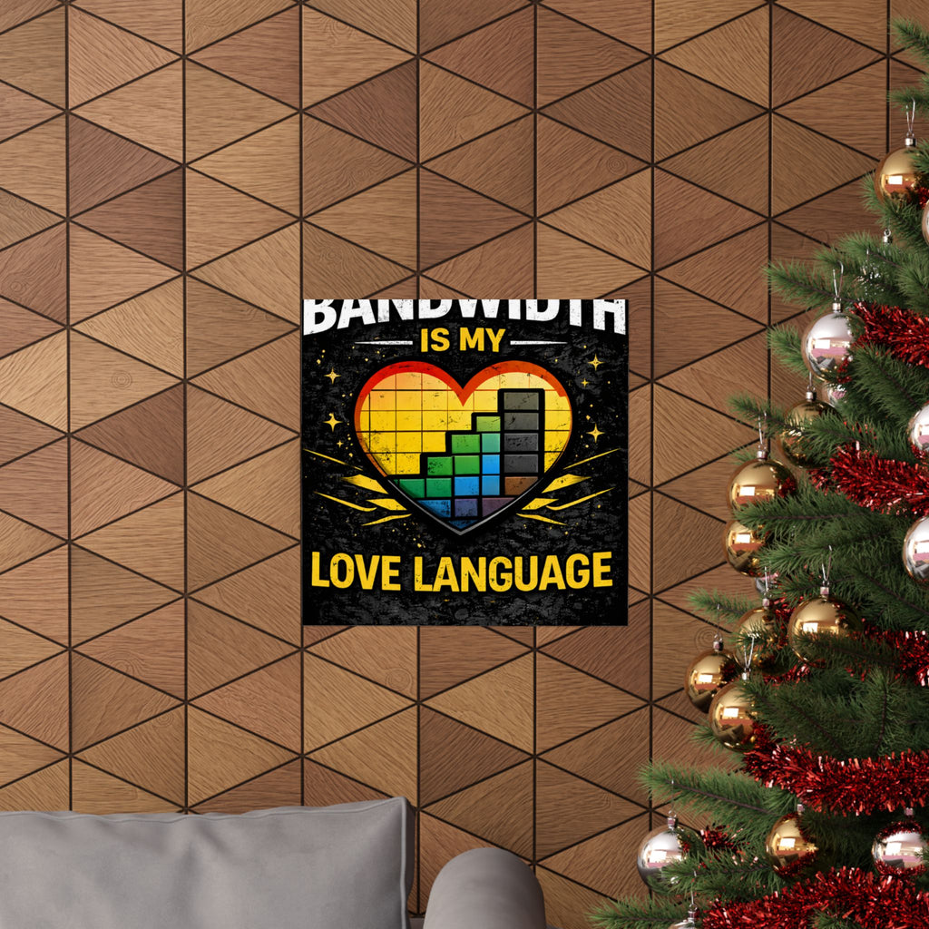 "Bandwidth is my Love Language" Geek Tech Humor Funny IT Matte Vertical Posters