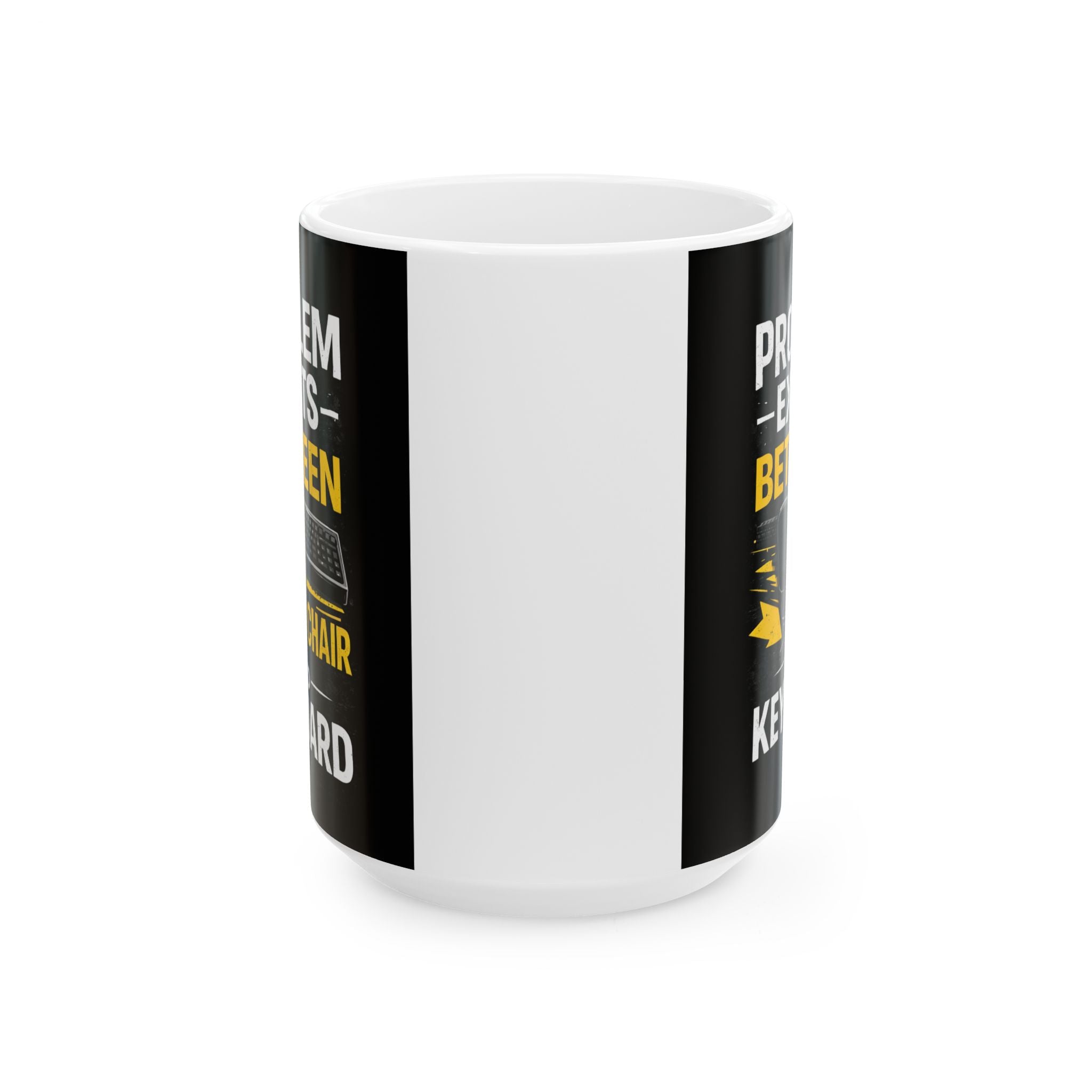 "Problem Exists Between Keyboard & Chair" Tech Humor Ceramic Mug, (11oz, 15oz)