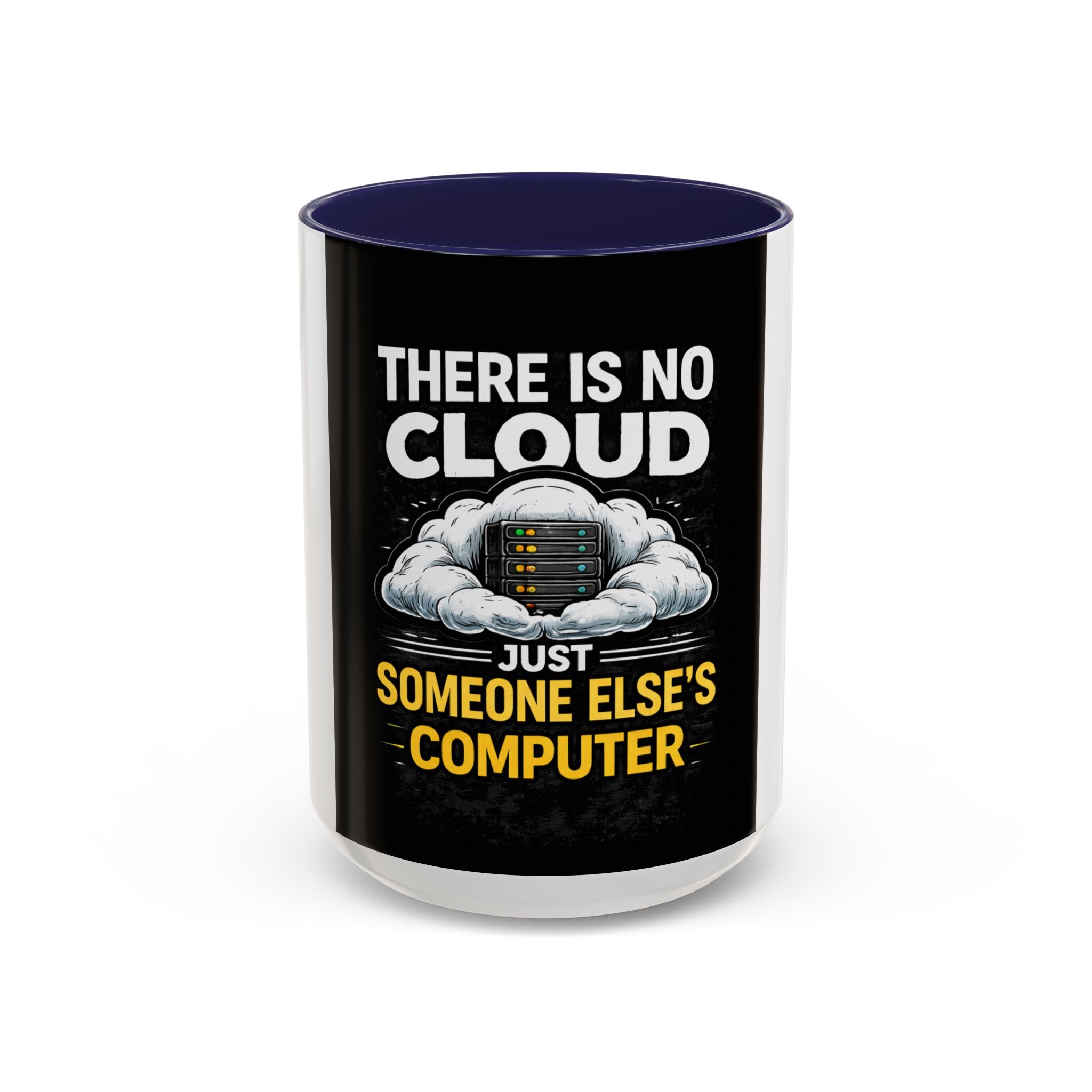 "There Is No Cloud, Just Someone Else's Computer" Tech Humor Ceramic Mug — Funny IT Technician Coffee Cup (11/15oz)