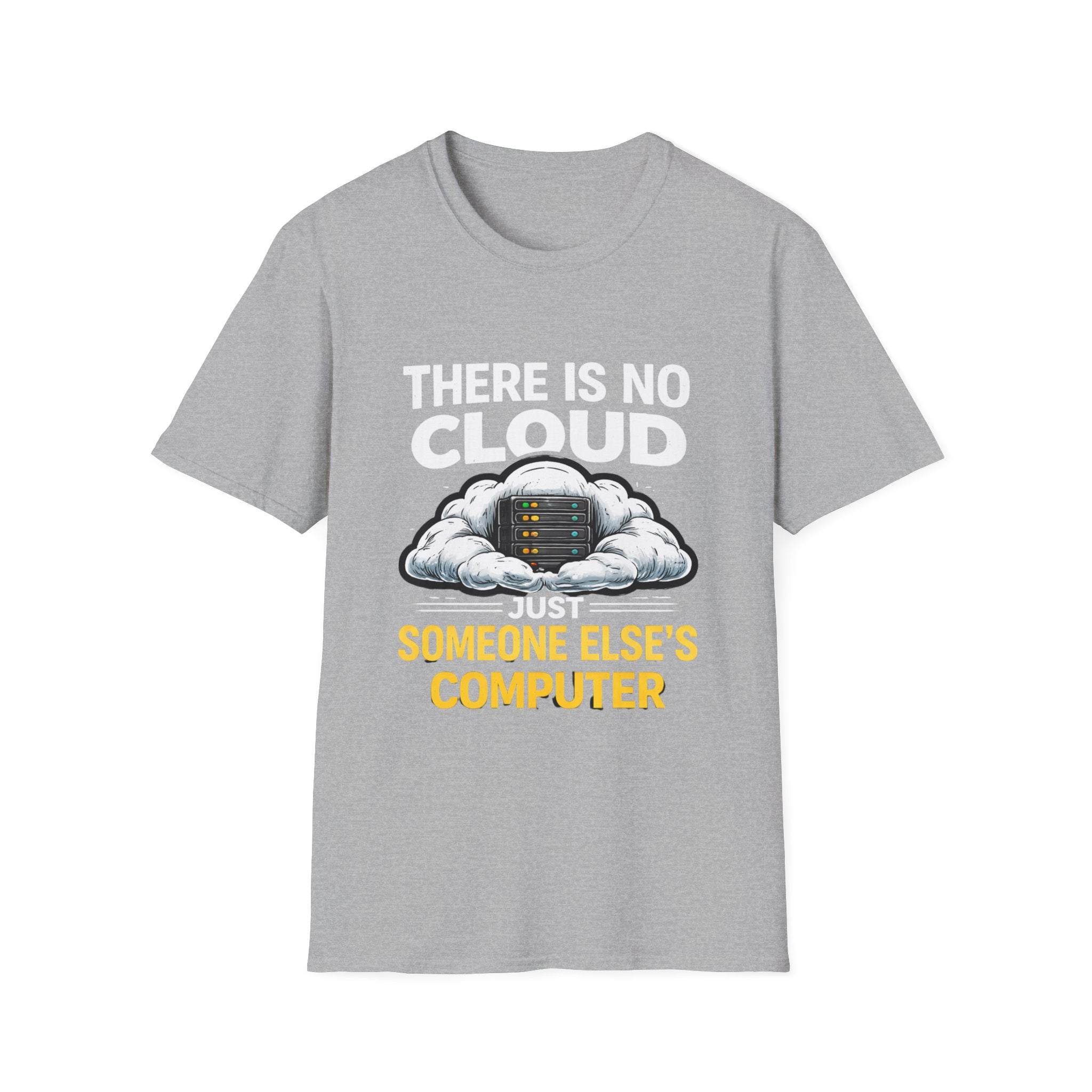 "There Is No Cloud, Just Someone Else's Computer" Funny IT Tech Humor T-Shirt