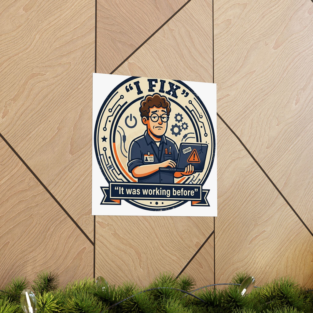 "I Fix: It Worked Before" Tech Humor Funny IT Matte Vertical Posters