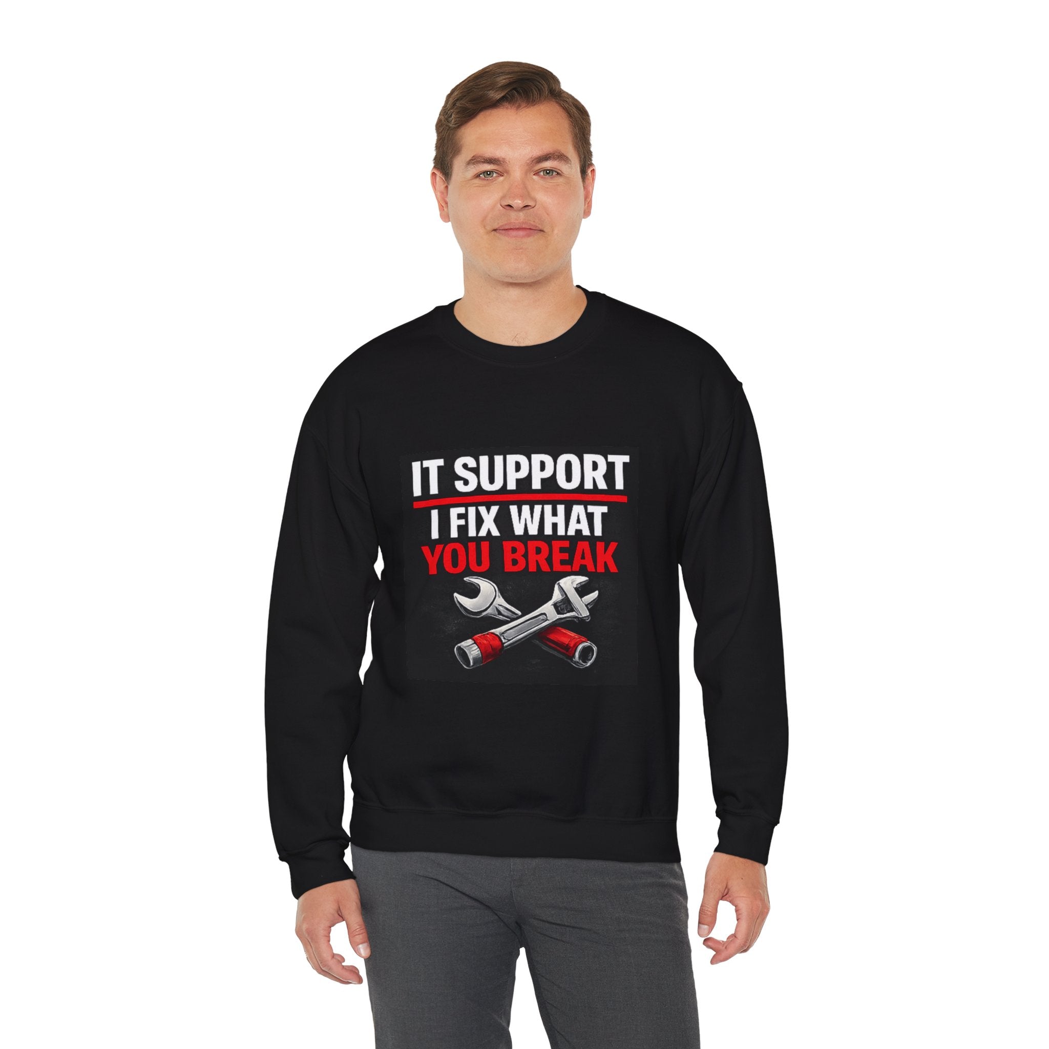 "IT SUPPORT I FIX WHAT YOU BREAK" Tech Support Graphic Crewneck Sweatshirt