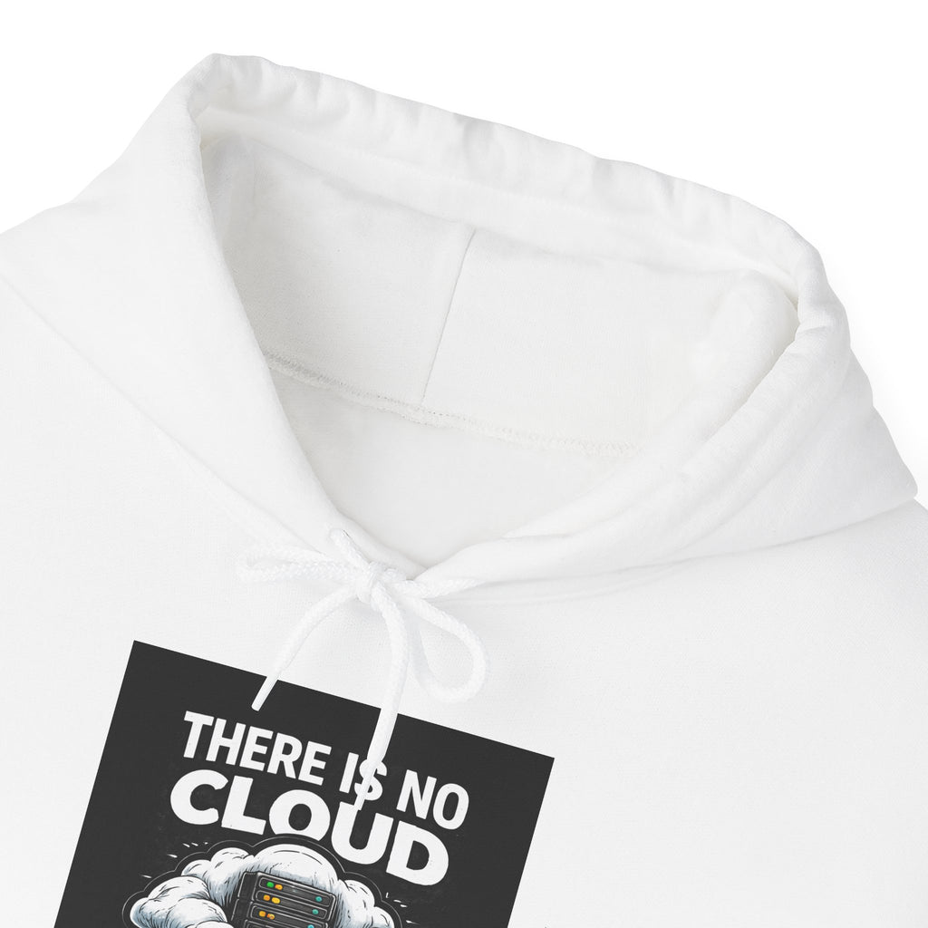 "There Is No Cloud, It's Just Someone Else's Computer" Tech Humor Hoodie