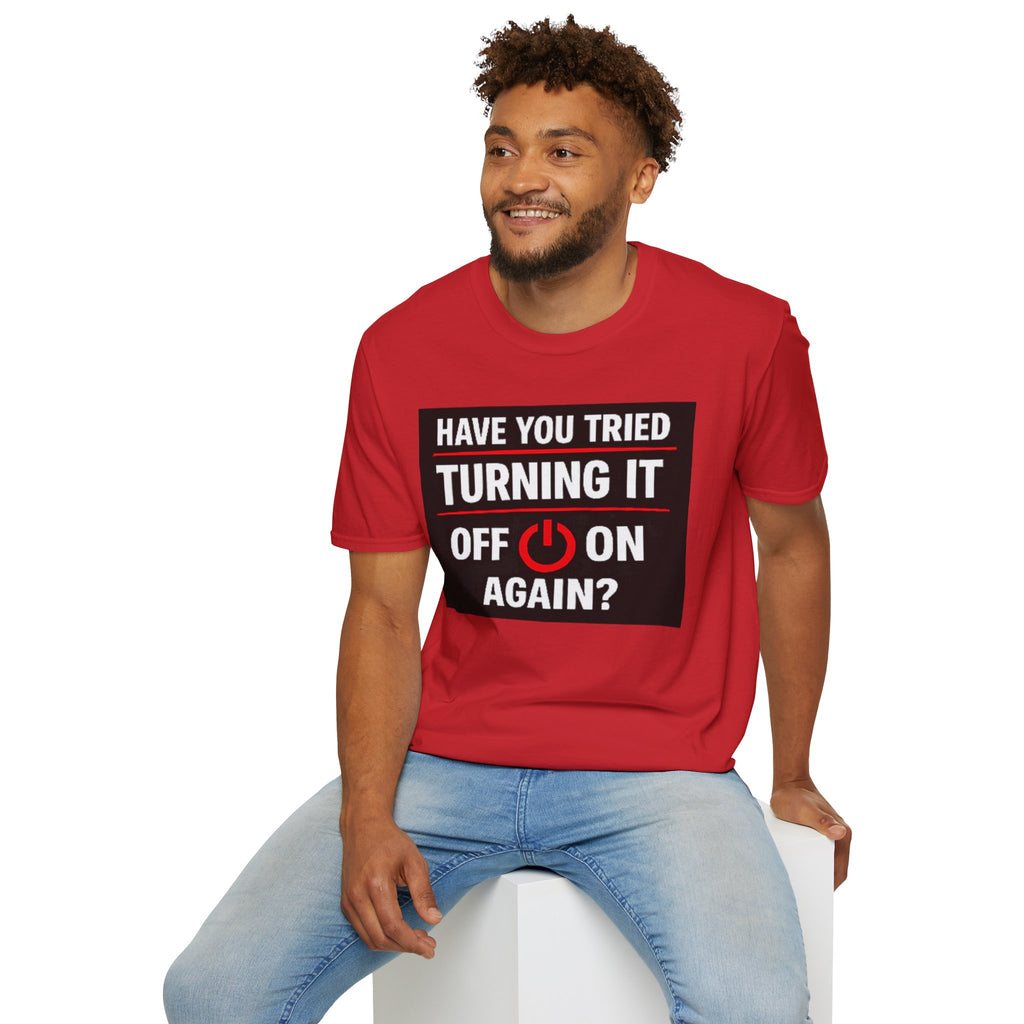 "Have You Tried Turning It Off On Again?" Funny IT T-Shirt Tech Humor Tee