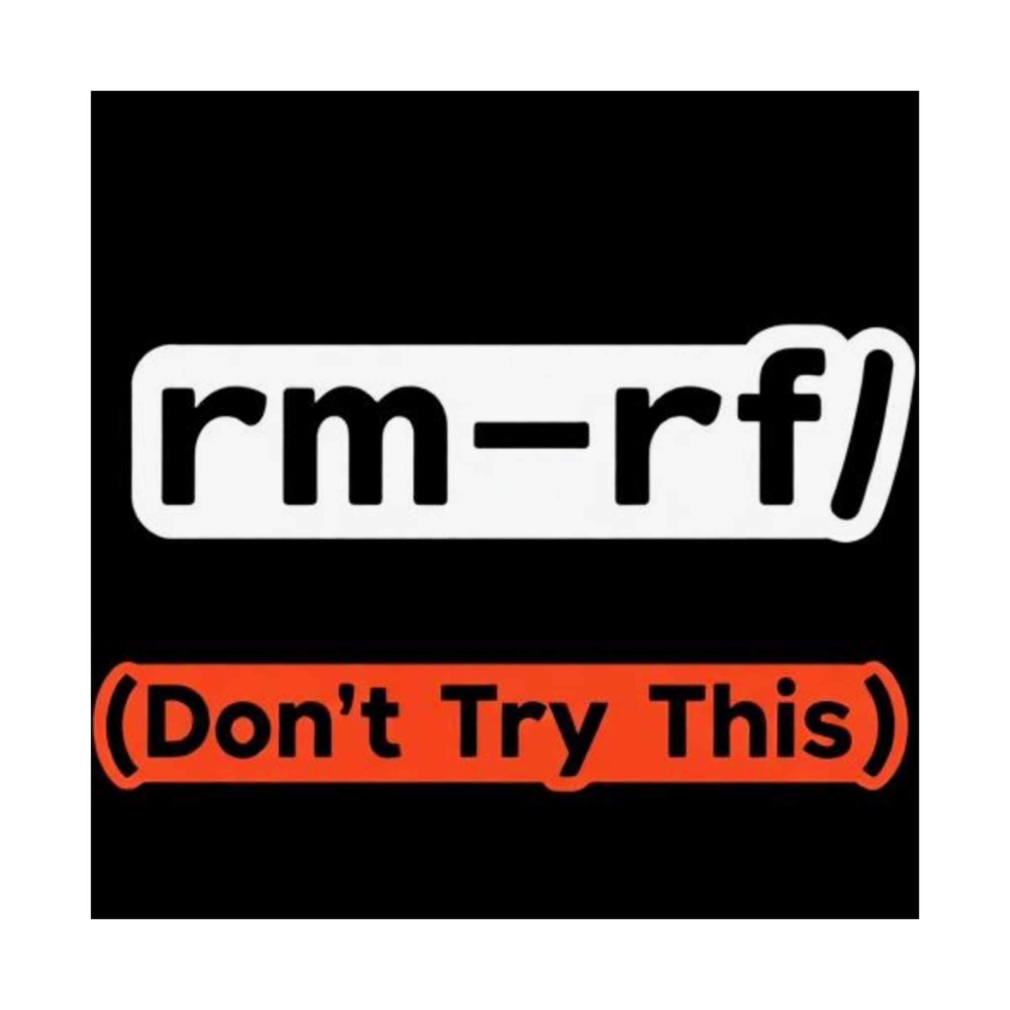 "rm -rf/ (Don't Try This)" Funny IT Tech Humor Matte Vertical Posters