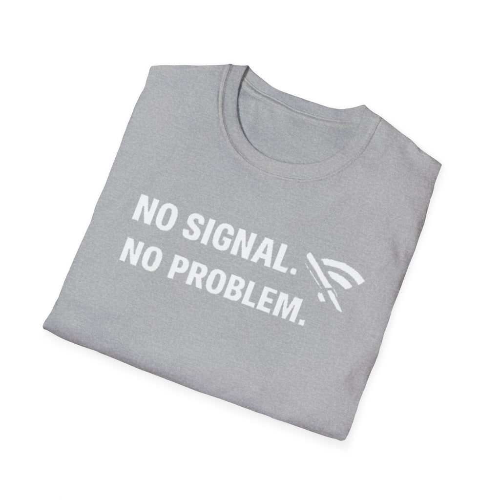 "No Signal, No Problem" Funny IT Tech Humor T-Shirt