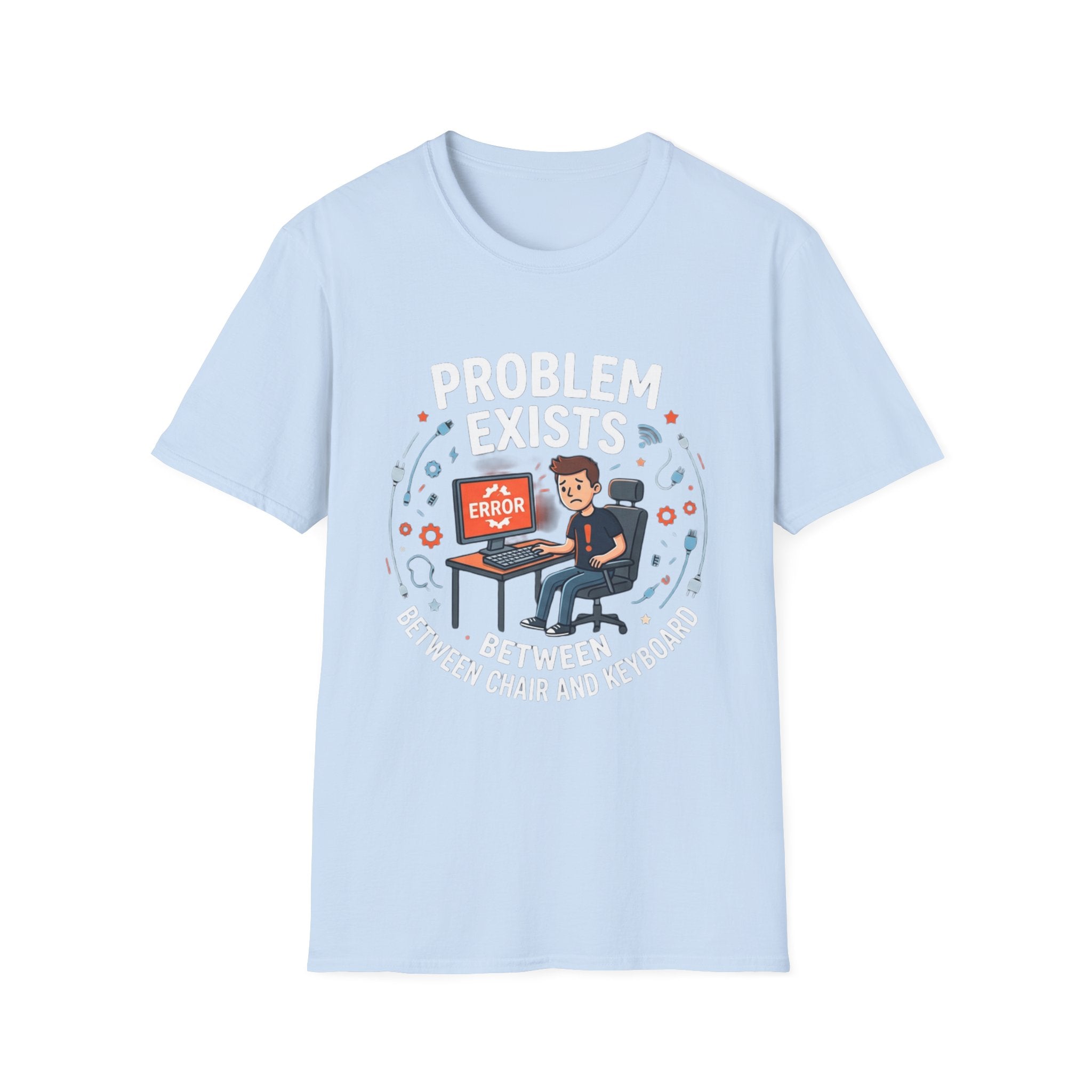 "Problem Exists Between Chair & Keyboard" Funny IT T-Shirt — Tech Coder Humor Graphic Tee