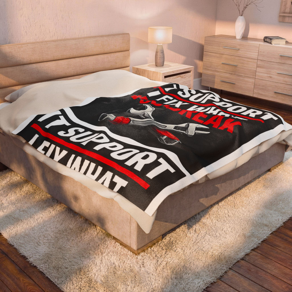 "IT Support: I Fix What You Break" Tech Humor Funny IT Velveteen Plush Blanket