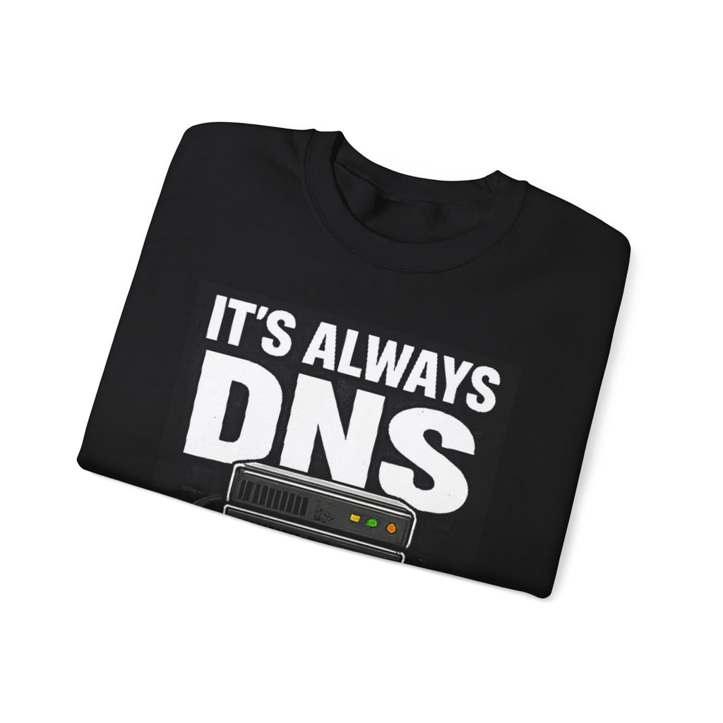 "It's Always DNS" Tech Server Humor Graphic Crewneck Sweatshirt