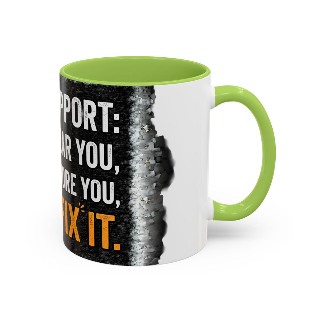 “Tech Support: We Hear You, We Ignore You, We Fix It” Funny IT Accent Mug Tech Support Humor Coffee Mug