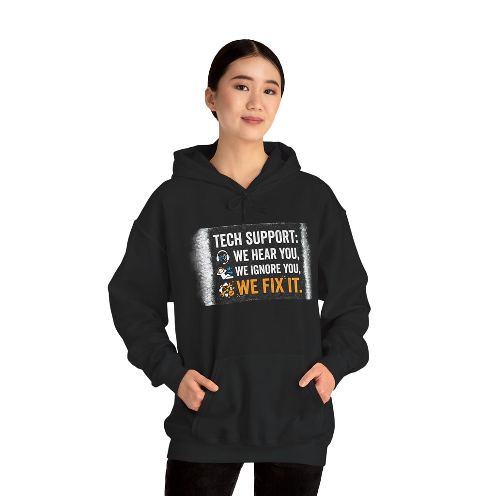 "Tech Support: We Hear You, We Ignore You, We Fix It" Funny IT Technician Hoodie