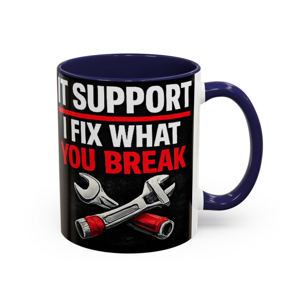 "It Support:  I Fix What You Break" IT Humor Accent Coffee Mug (11, 15oz)