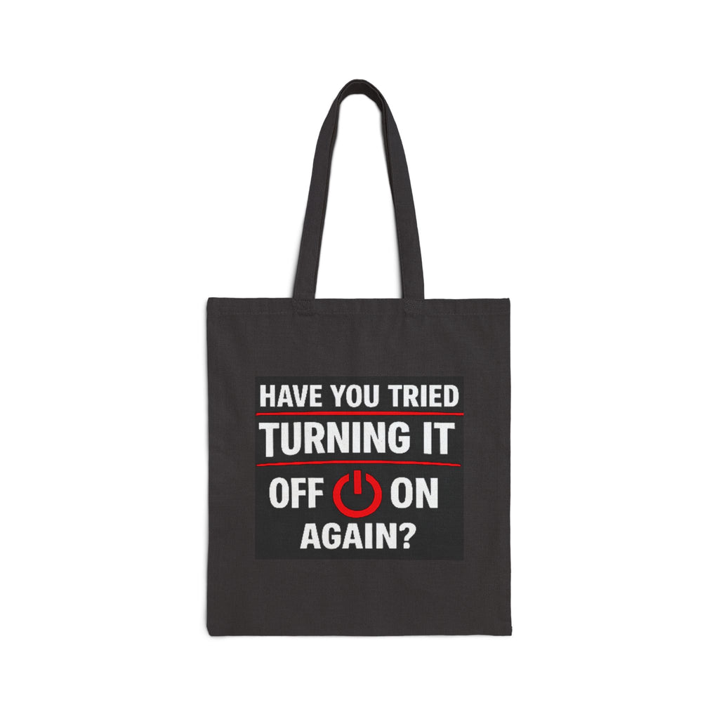 "Have You Tried Turning It Off & On Again?" Tech Humor Canvas Funny IT Tote Bag