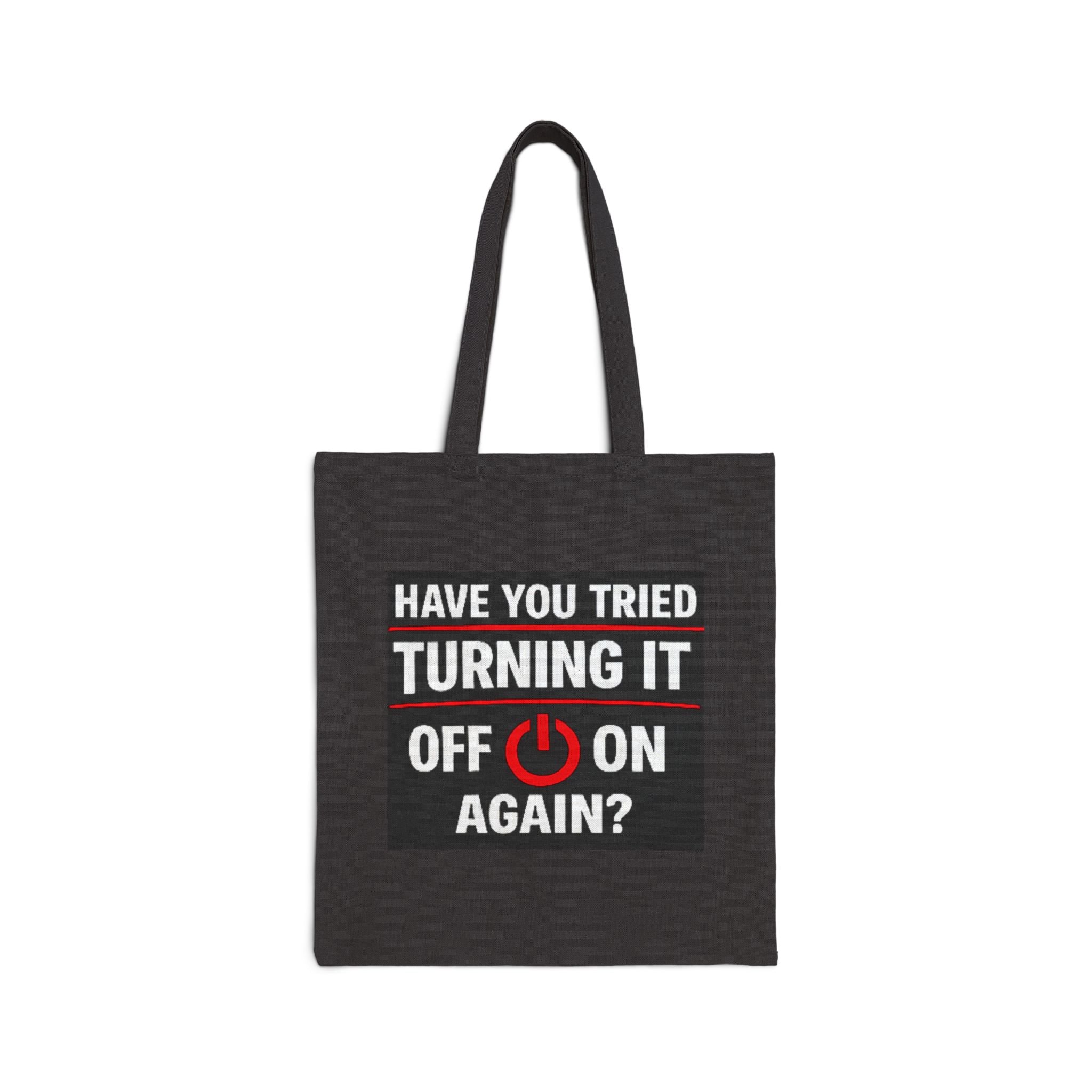 "Have You Tried Turning It Off & On Again?" Tech Humor Canvas Funny IT Tote Bag