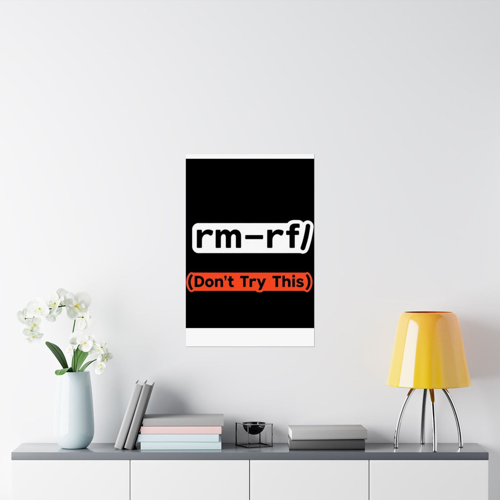 "rm -rf/ (Don't Try This)" Funny IT Tech Humor Matte Vertical Posters