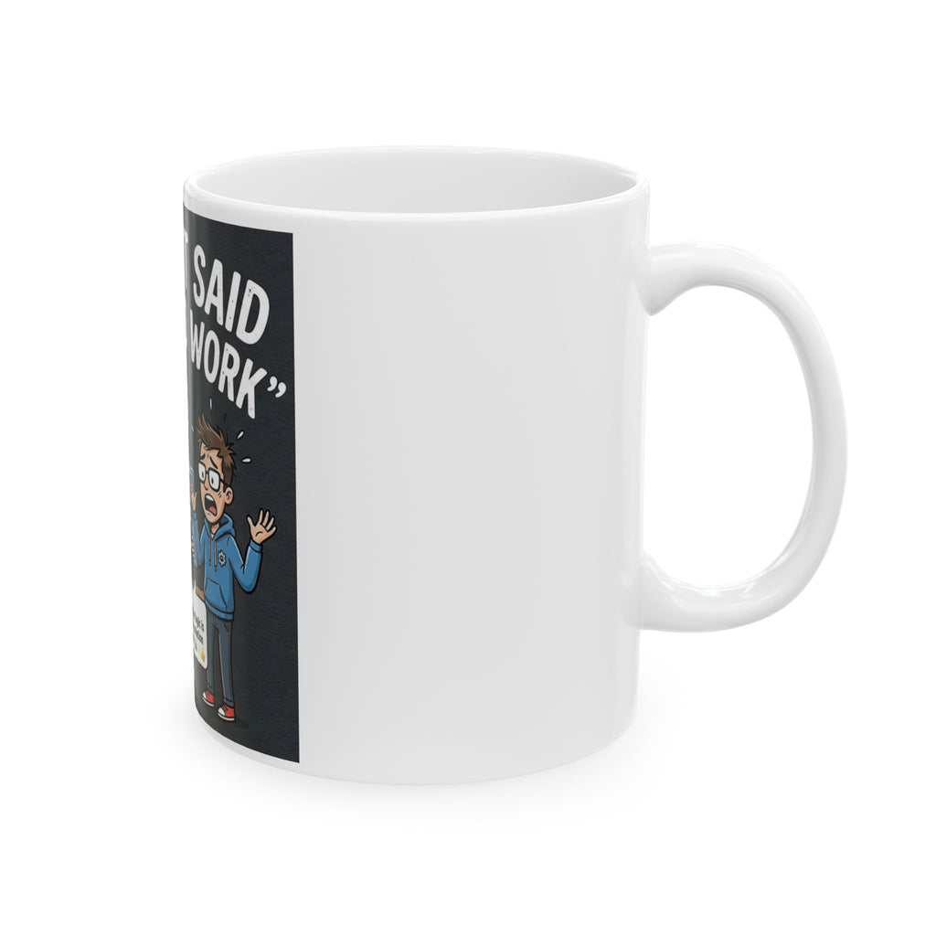 "ChatGPT Said It Would Work" Funny IT Tech Humor Ceramic Mug – Programmer Tech Support Gift (11oz, 15oz)