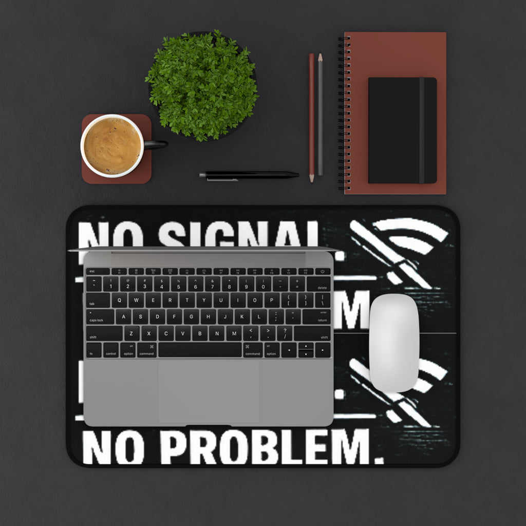 "No Signal, No Problem" Funny IT Desk Mat Tech Humor Mouse Pad