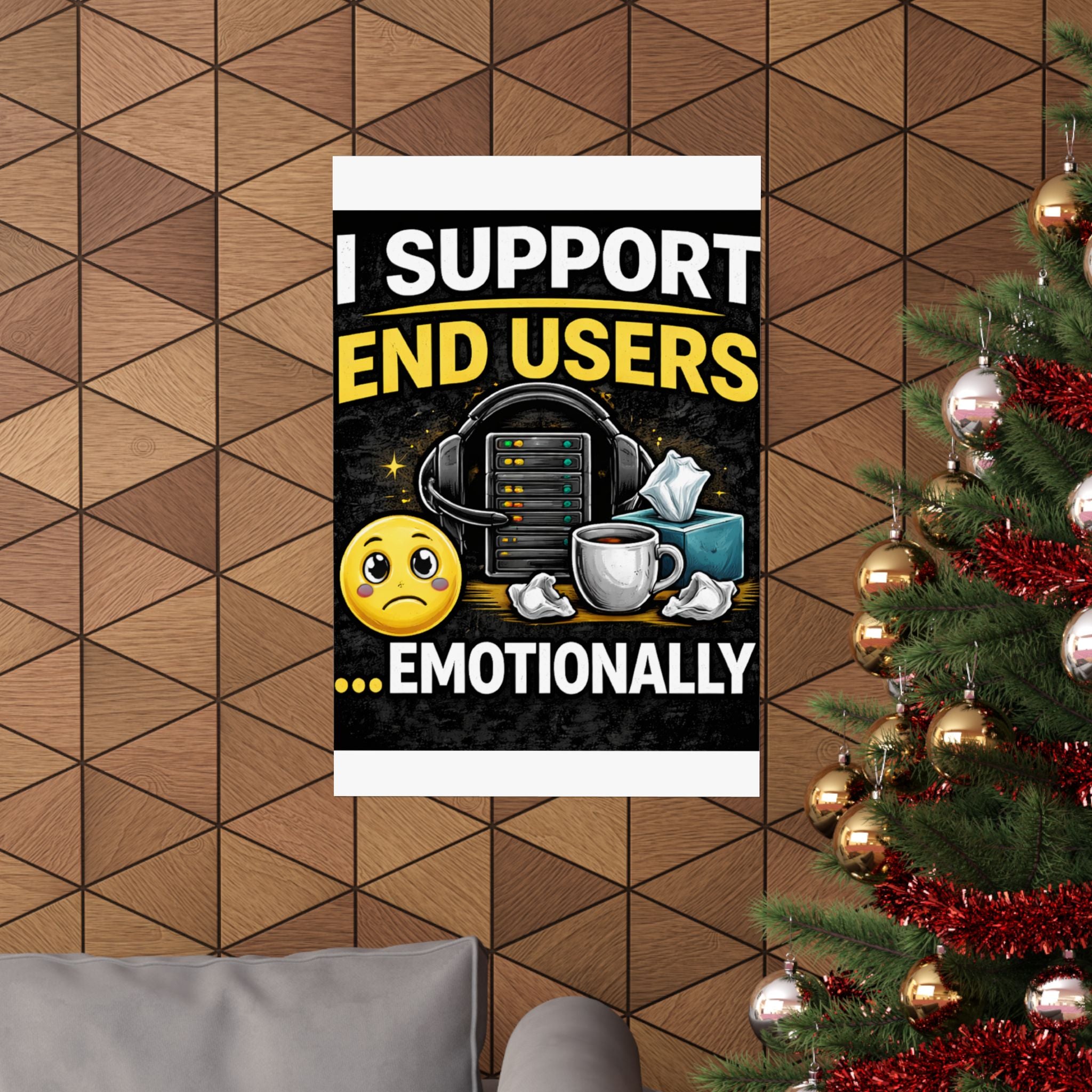 "I Support End Users.... Emotionally" Tech Humor Funny IT Matte Vertical Posters