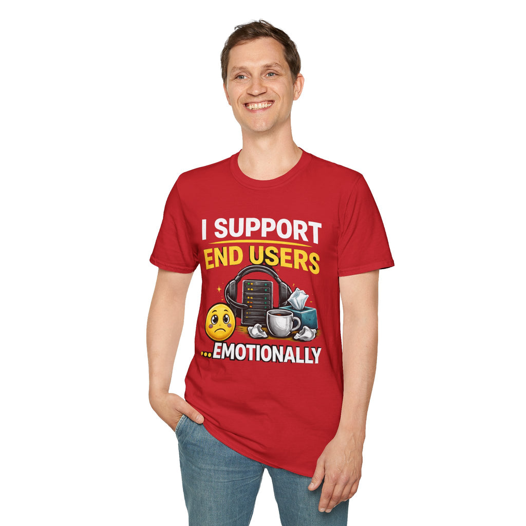 "I Support End Users... Emotionally" T-Shirt — Funny IT Tech Support Humor Tee